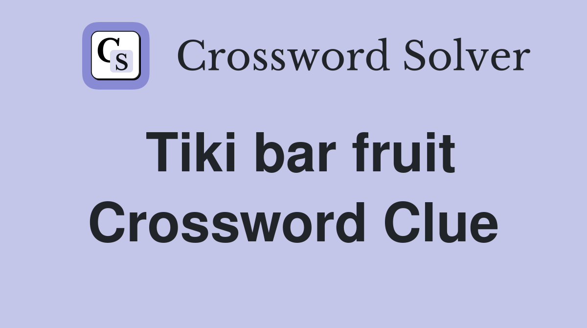 Tiki bar fruit Crossword Clue