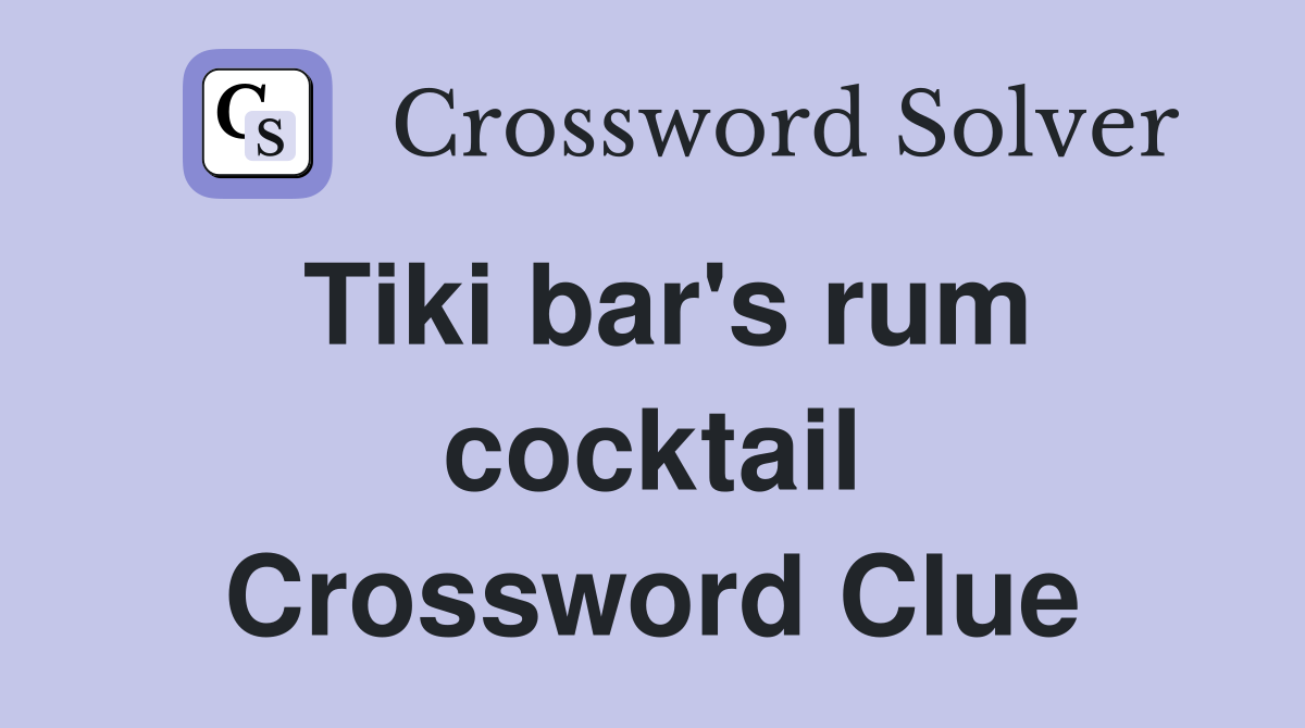 Tiki bar's rum cocktail Crossword Clue