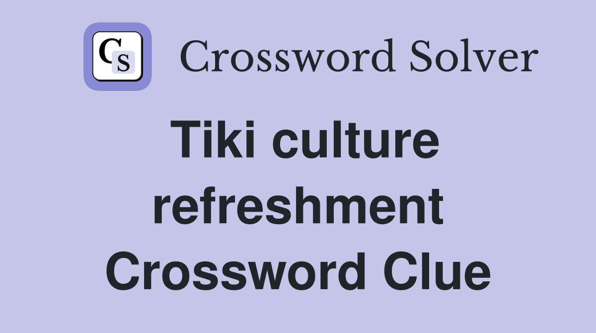 Tiki culture refreshment Crossword Clue