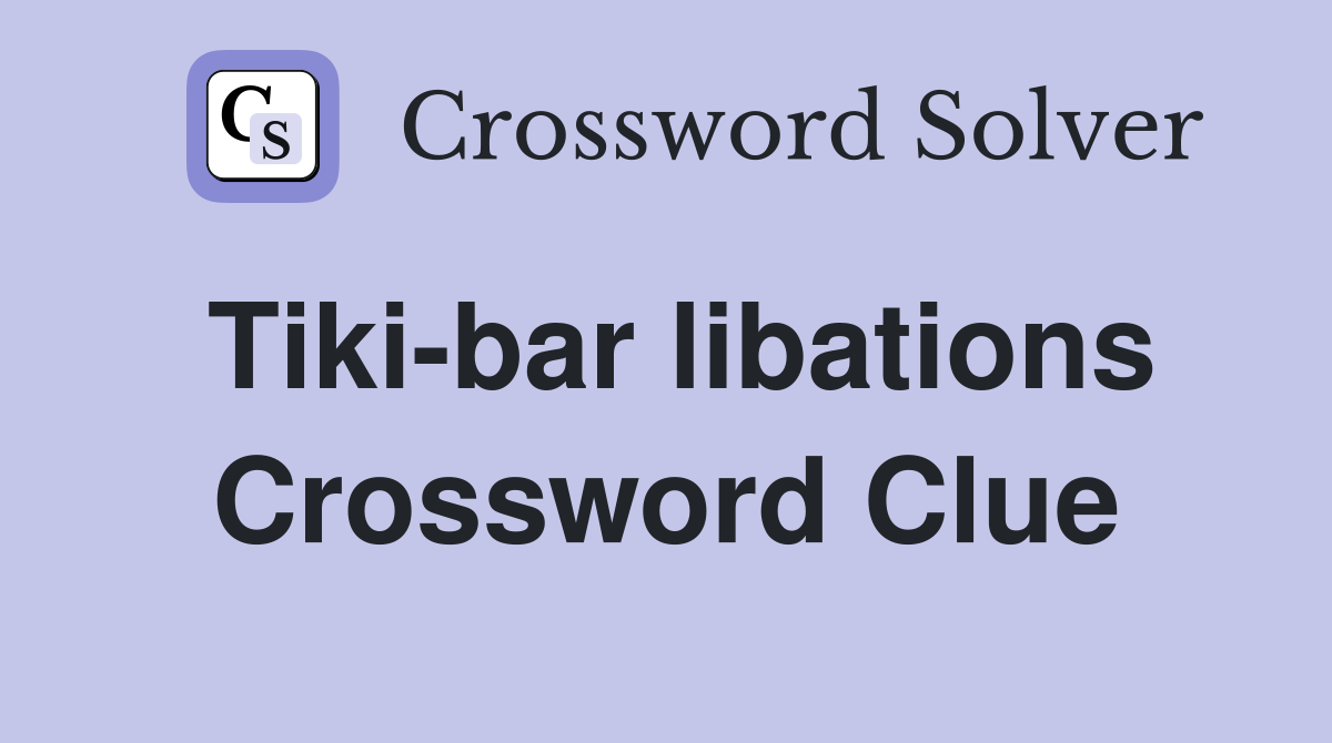 Tiki-bar libations Crossword Clue