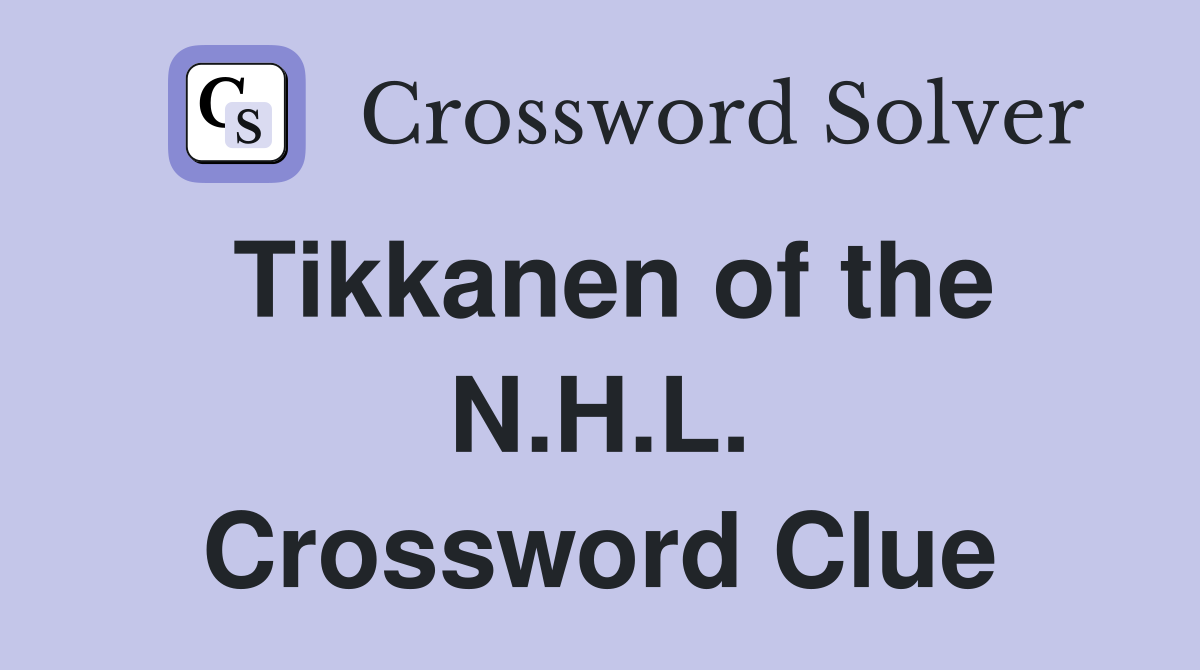 Tikkanen of the N.H.L. Crossword Clue
