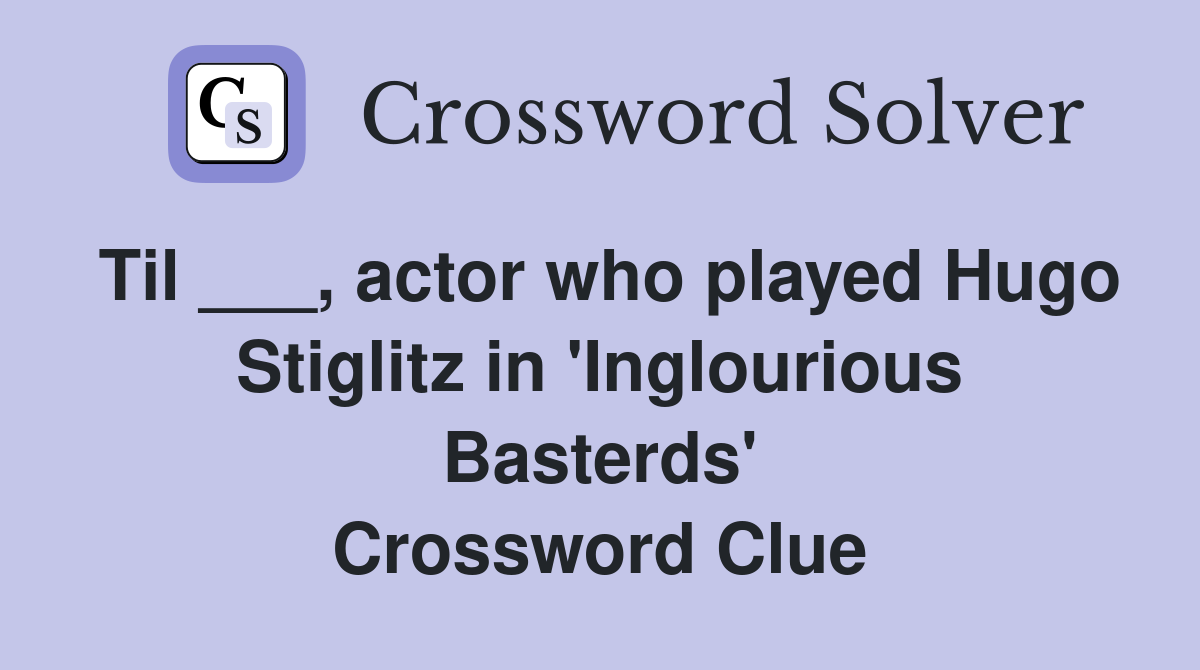 Til ___, actor who played Hugo Stiglitz in 'Inglourious Basterds' Crossword Clue