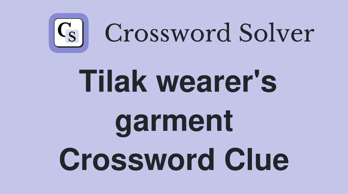 Tilak wearer's garment Crossword Clue