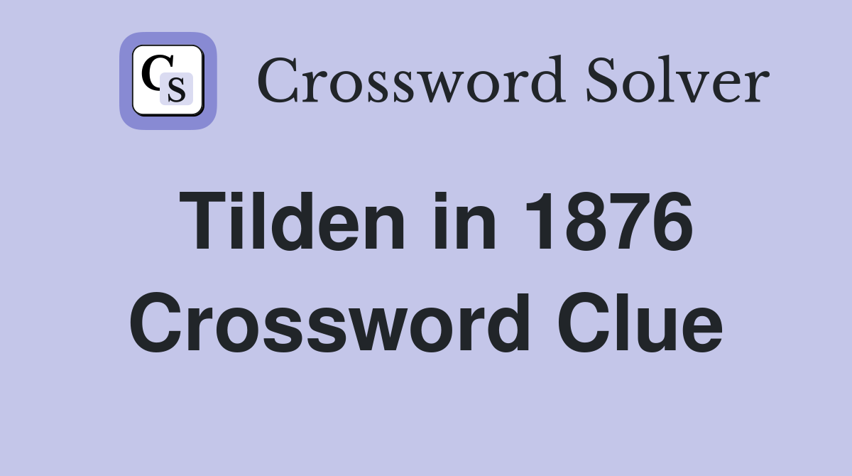 Tilden in 1876 Crossword Clue