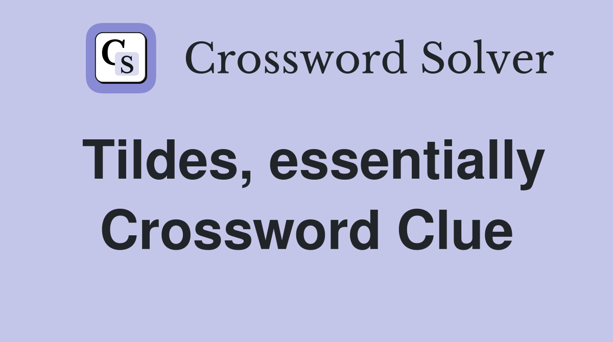 Tildes, essentially Crossword Clue