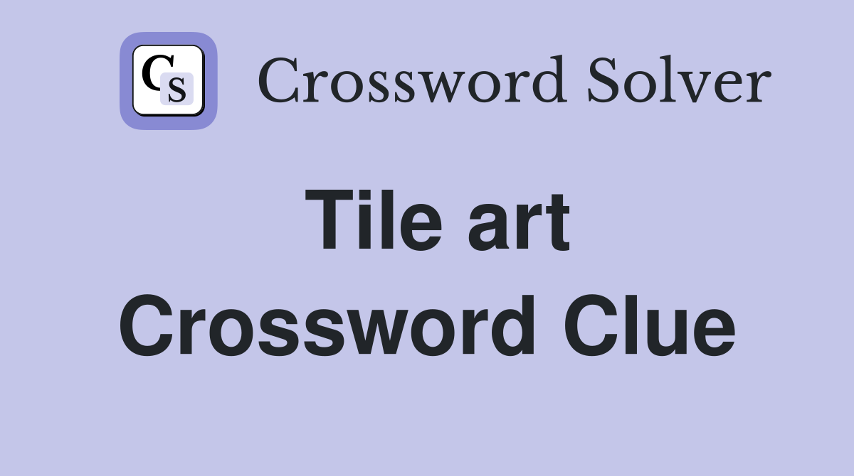 Tile art Crossword Clue
