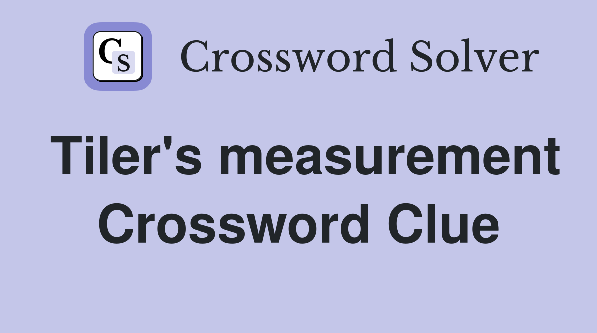 Tiler's measurement Crossword Clue