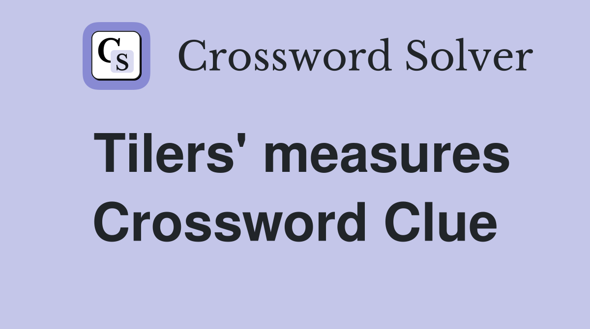 Tilers' measures Crossword Clue