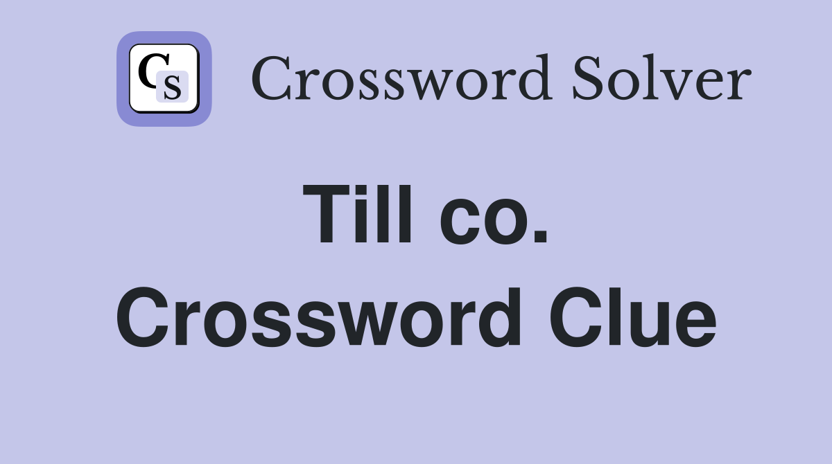 Till co. Crossword Clue