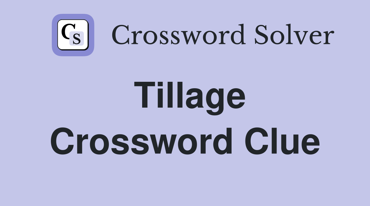 Tillage Crossword Clue