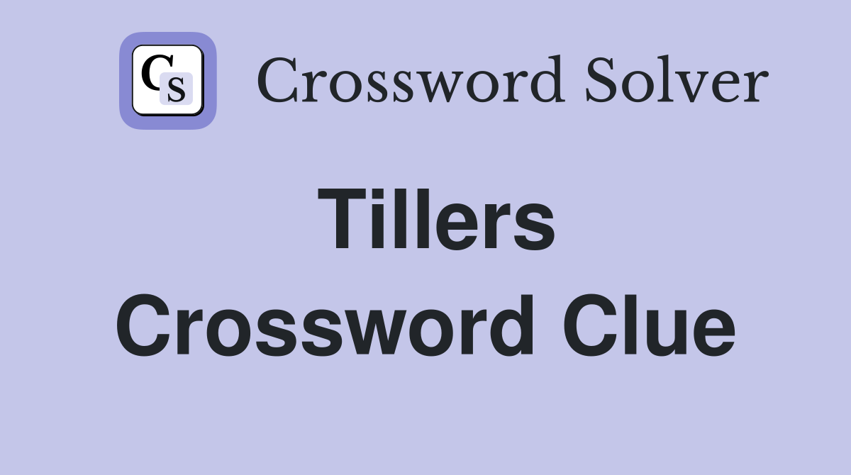 Tillers Crossword Clue