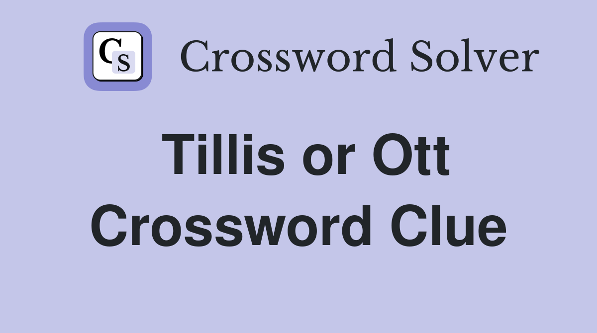 Tillis or Ott Crossword Clue