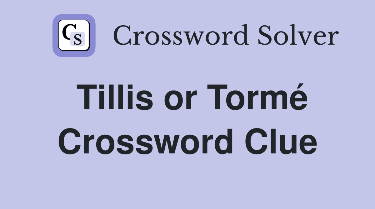 Tillis or Tormé Crossword Clue