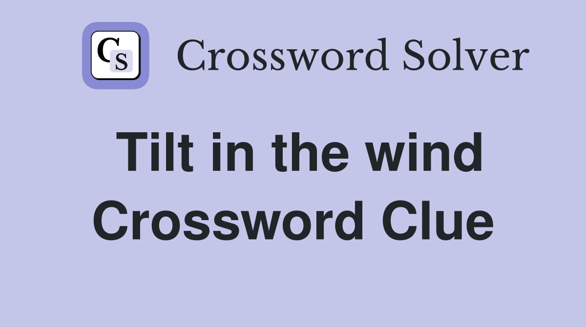 Tilt in the wind Crossword Clue