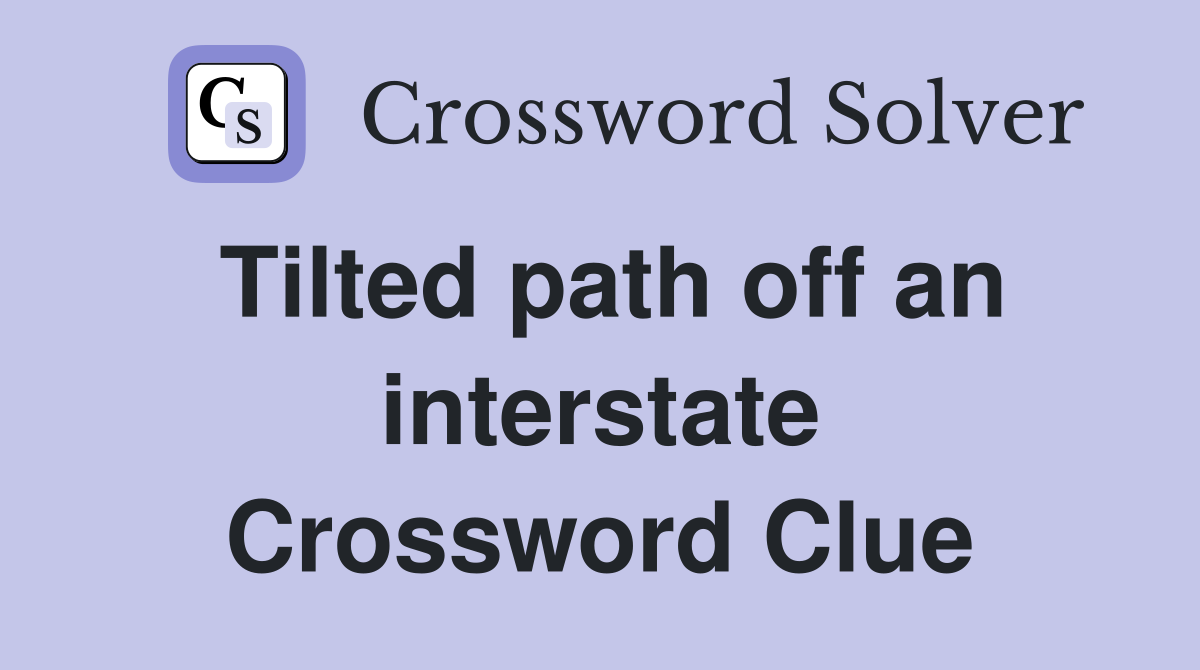 Tilted path off an interstate Crossword Clue