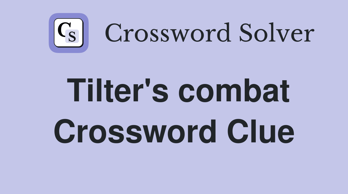 Tilter's combat Crossword Clue