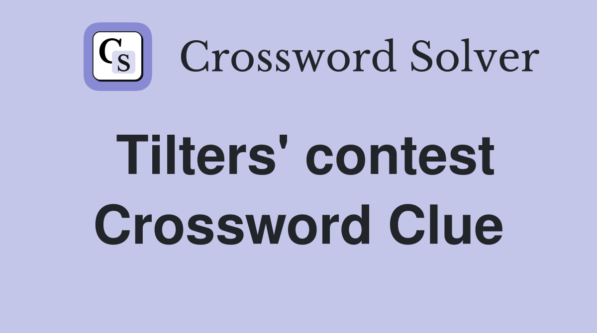 Tilters' contest Crossword Clue