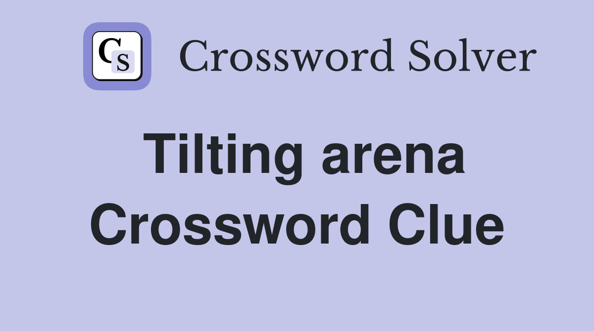Tilting arena Crossword Clue