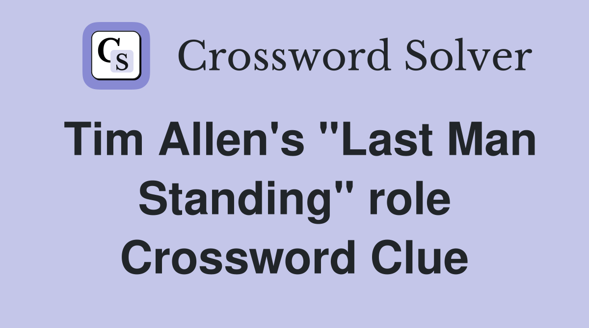 Tim Allen's "Last Man Standing" role Crossword Clue