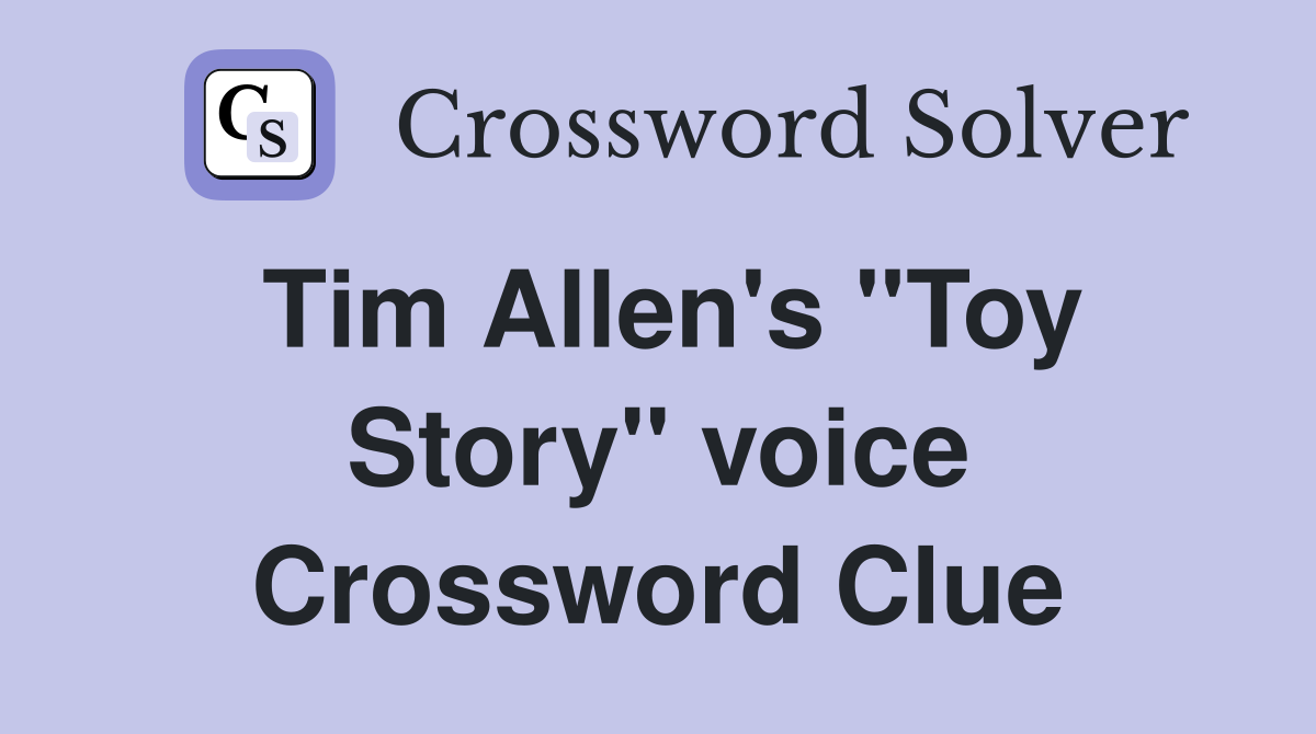 Tim Allen's ''Toy Story'' voice Crossword Clue