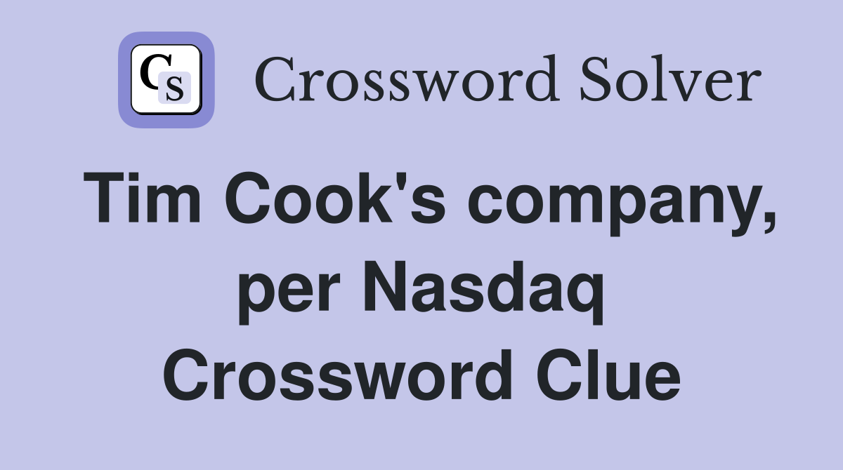 Tim Cook's company, per Nasdaq Crossword Clue