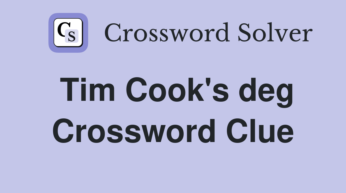 Tim Cook's deg Crossword Clue
