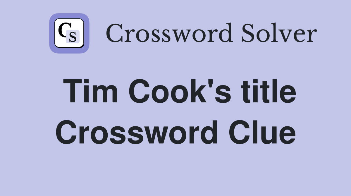 Tim Cook's title Crossword Clue