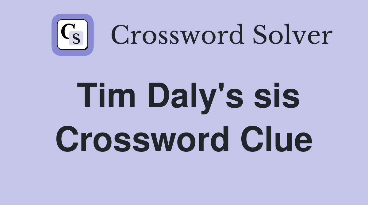 Tim Daly's sis Crossword Clue