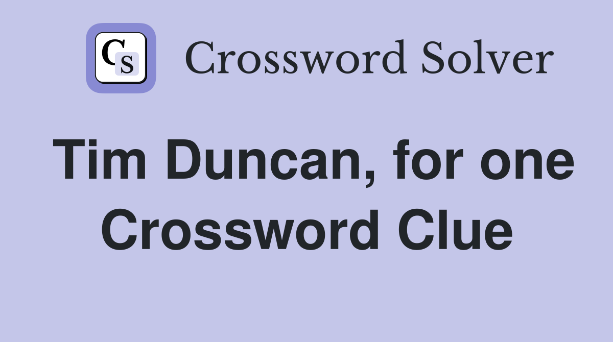 Tim Duncan, for one Crossword Clue