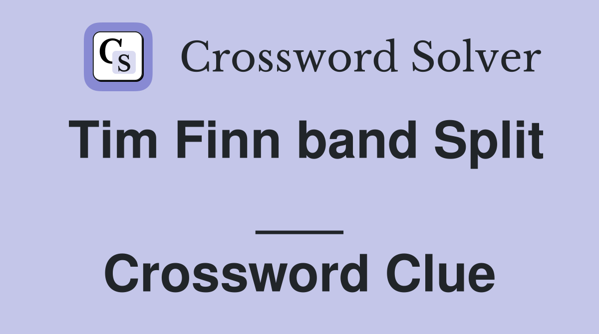 Tim Finn band Split ___ Crossword Clue