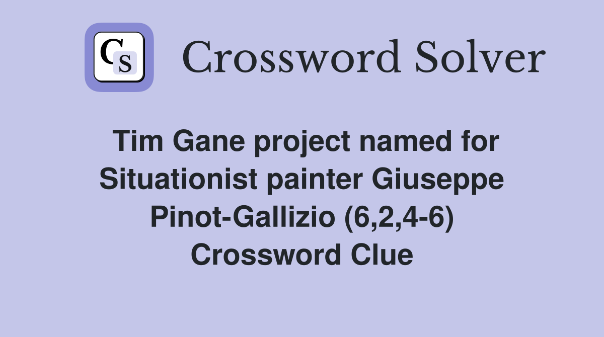 Tim Gane project named for Situationist painter Giuseppe Pinot-Gallizio (6,2,4-6) Crossword Clue