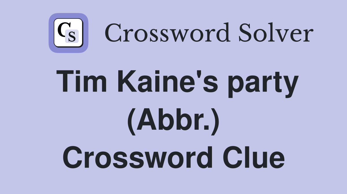 Tim Kaine's party (Abbr.) Crossword Clue