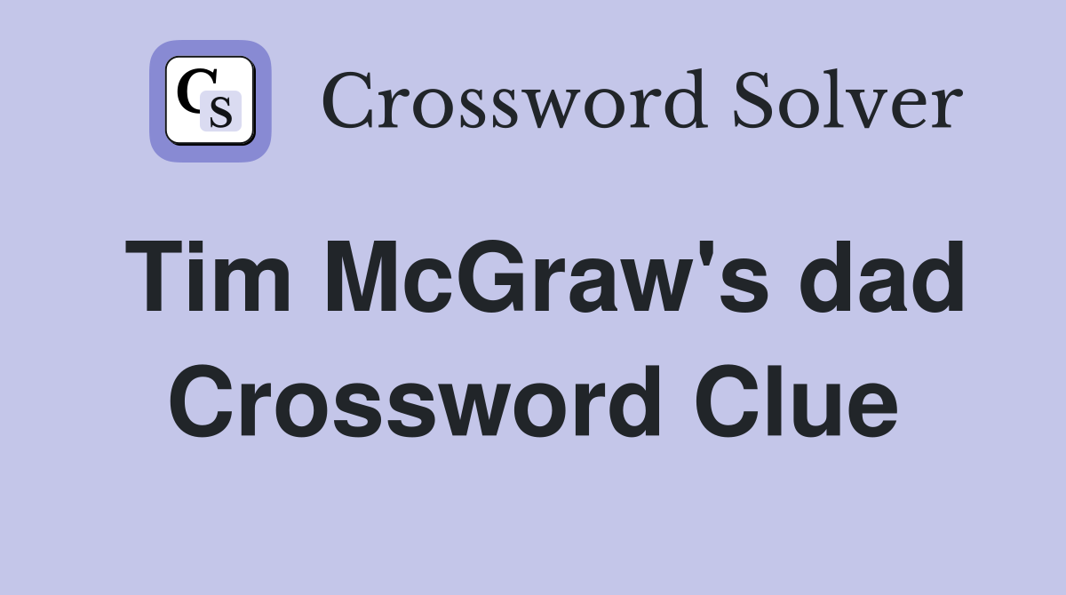 Tim McGraw's dad Crossword Clue