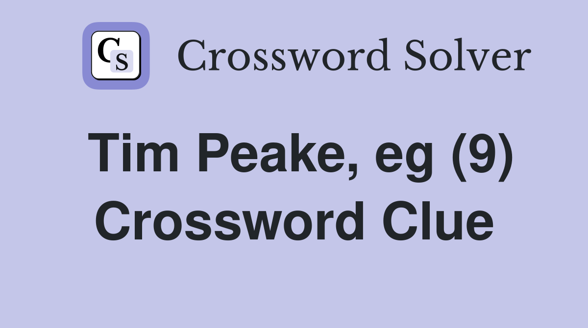 Tim Peake, eg (9) Crossword Clue