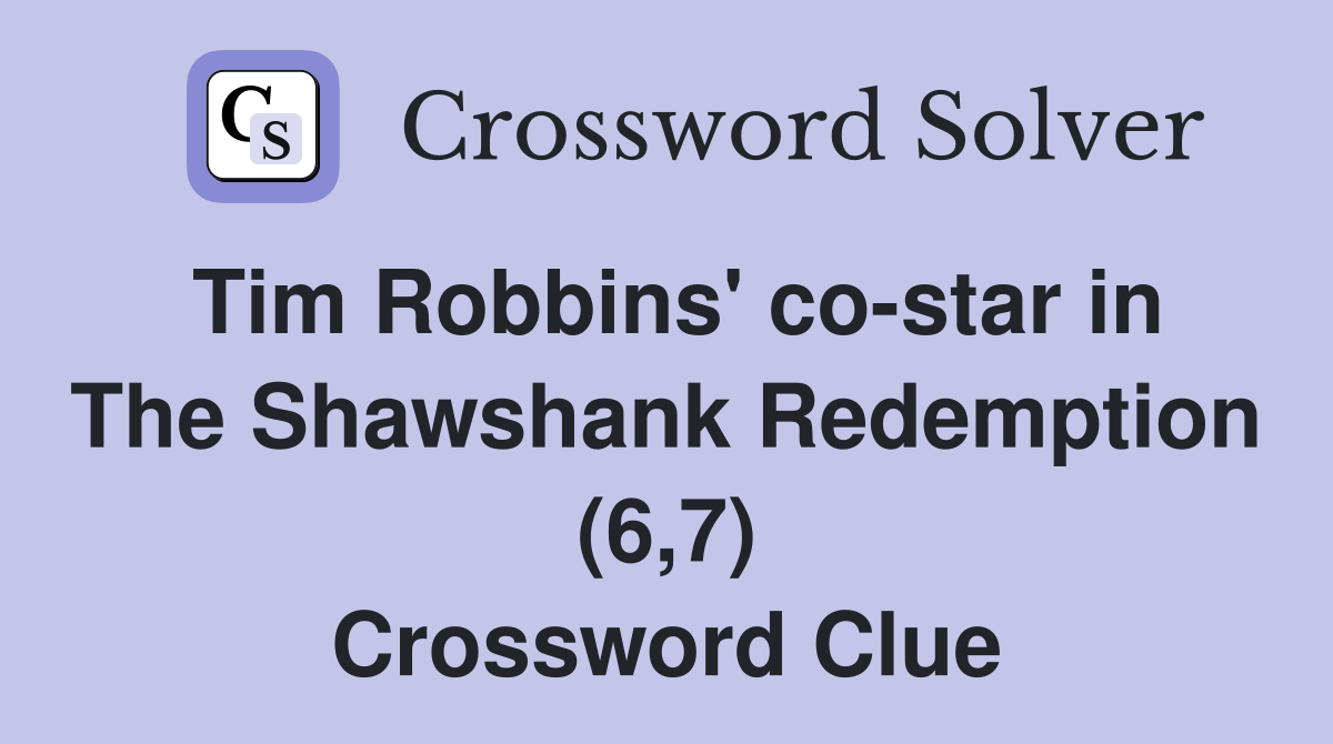 Tim Robbins' co-star in The Shawshank Redemption (6,7) Crossword Clue