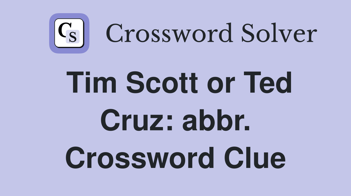 Tim Scott or Ted Cruz: abbr. Crossword Clue