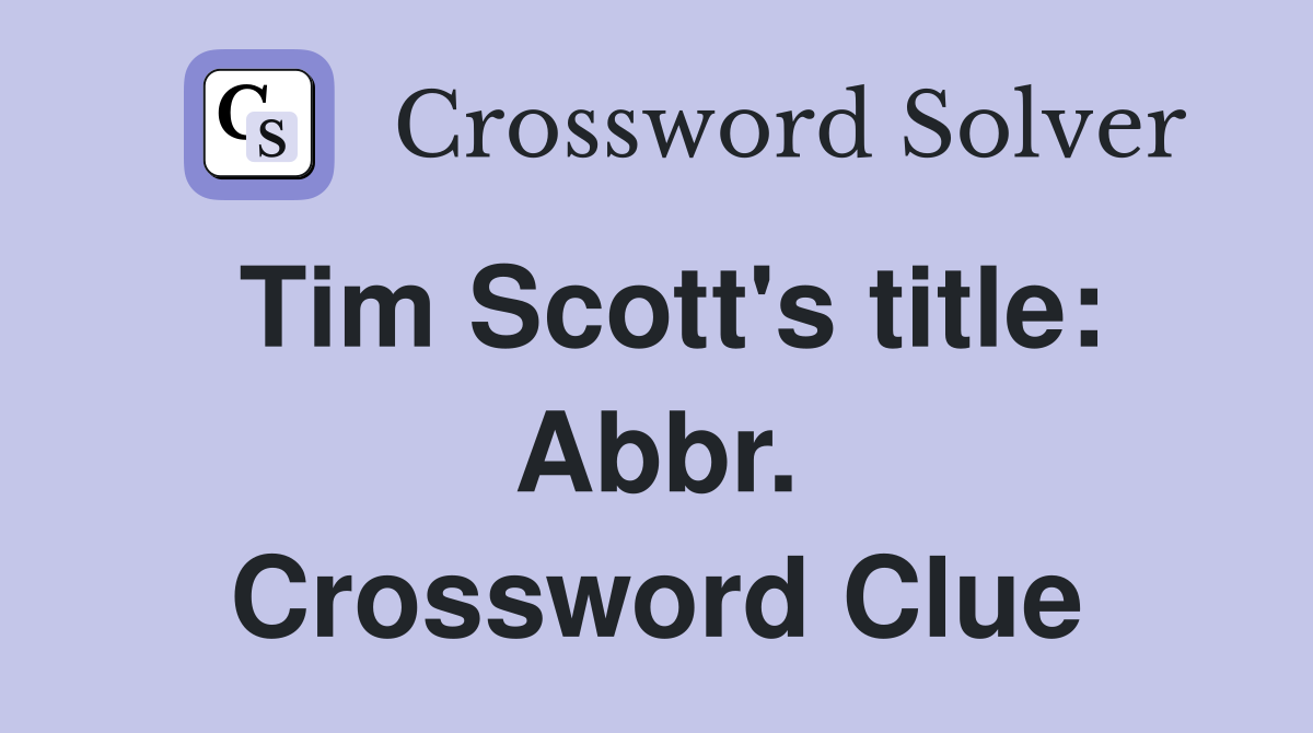 Tim Scott's title: Abbr. Crossword Clue