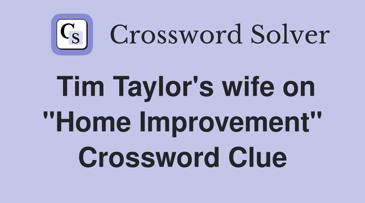 Tim Taylor's wife on "Home Improvement" Crossword Clue