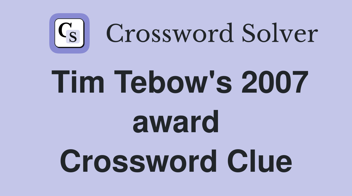 Tim Tebow's 2007 award Crossword Clue