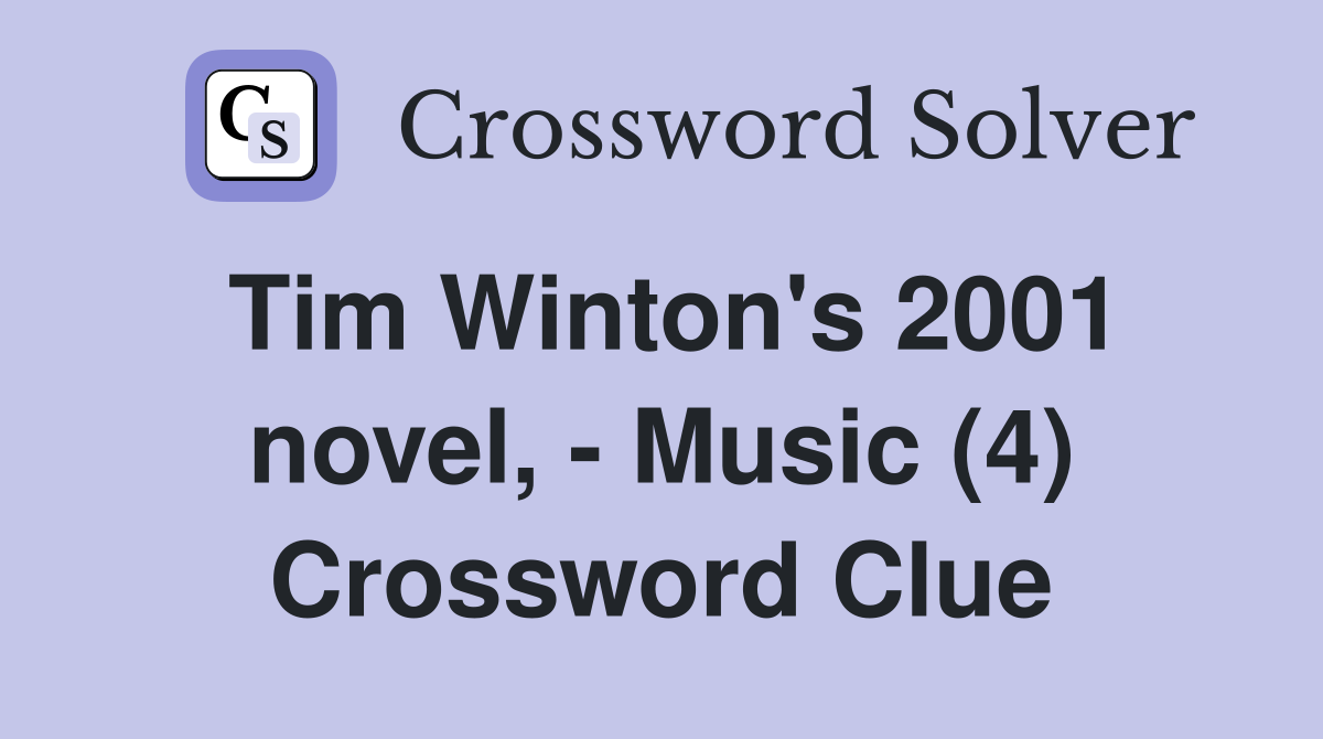 Tim Winton's 2001 novel, - Music (4) Crossword Clue