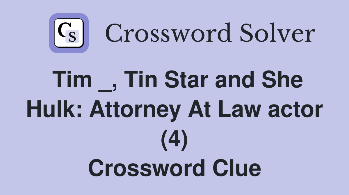 Tim _, Tin Star and She Hulk: Attorney At Law actor (4) Crossword Clue