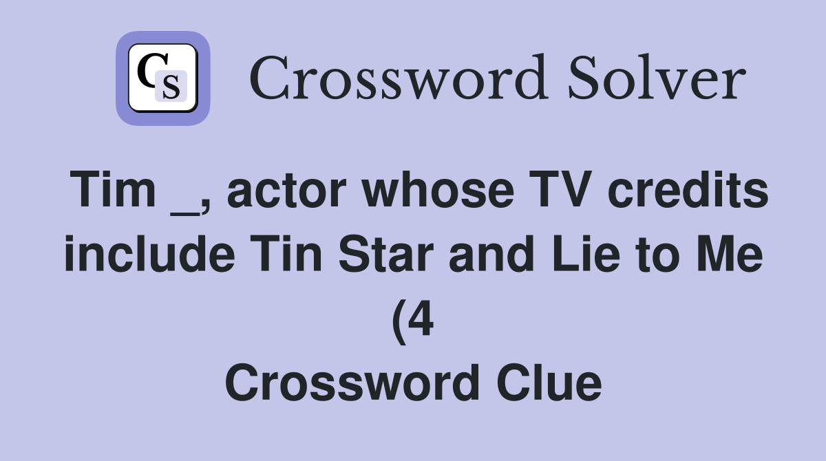 Tim actor whose TV credits include Tin Star and Lie to Me (4 Tim actor whose TV credits include Tin Star and Lie to Me (4
