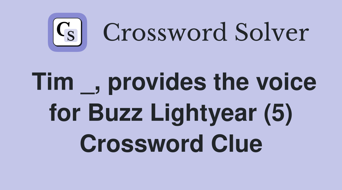 Tim _, provides the voice for Buzz Lightyear (5) Crossword Clue