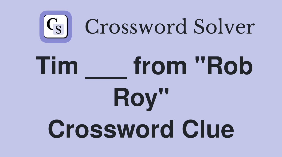 Tim ___ from "Rob Roy" Crossword Clue