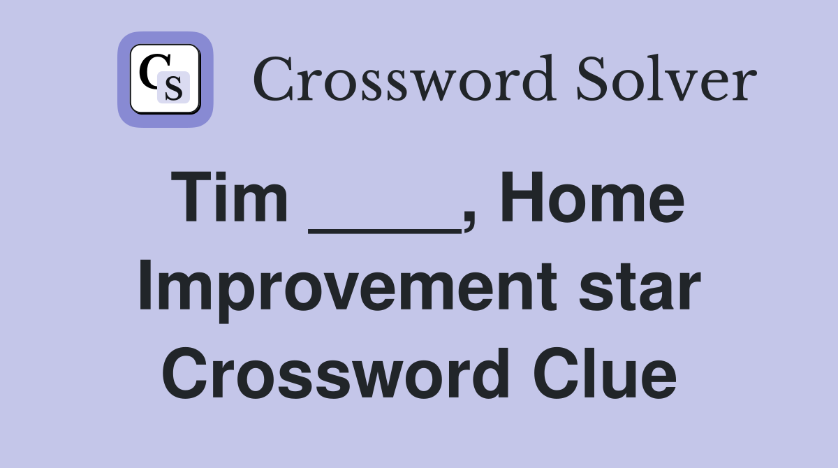 Tim ____, Home Improvement star Crossword Clue