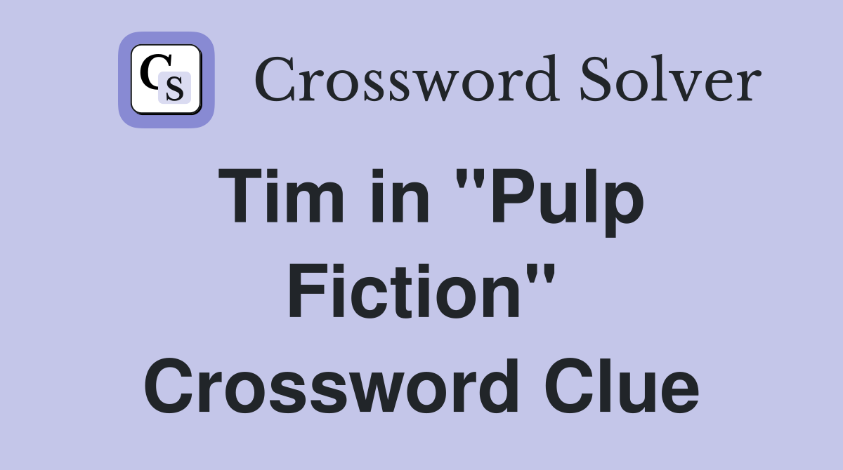 Tim in "Pulp Fiction" Crossword Clue