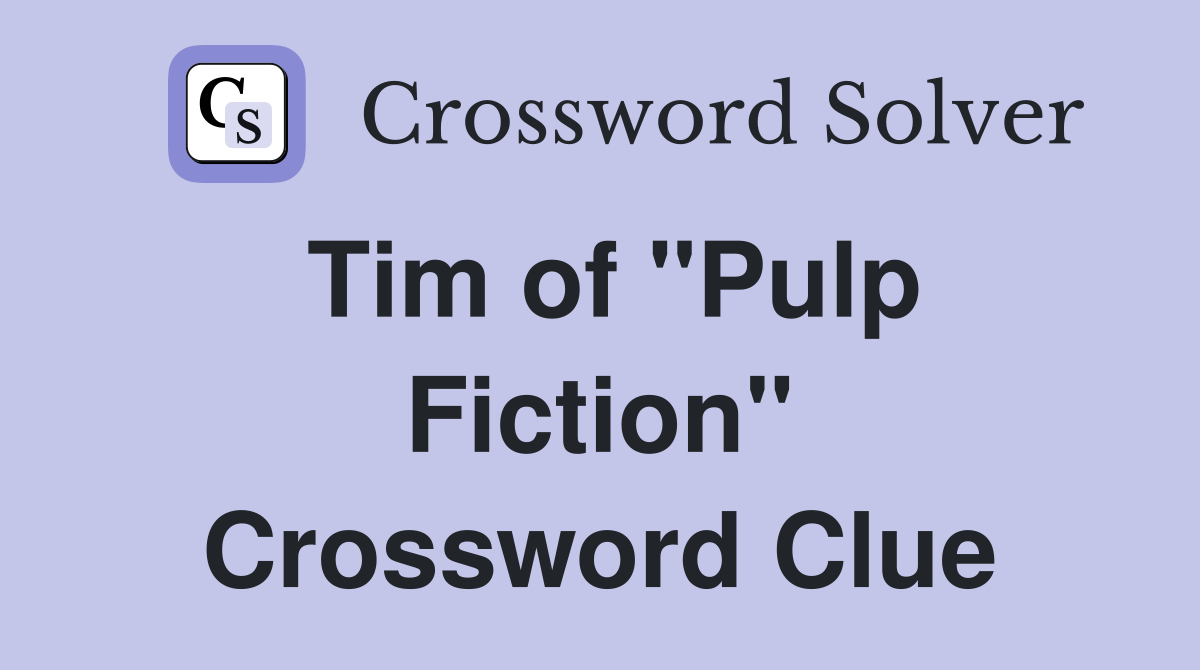 Tim of "Pulp Fiction" Crossword Clue