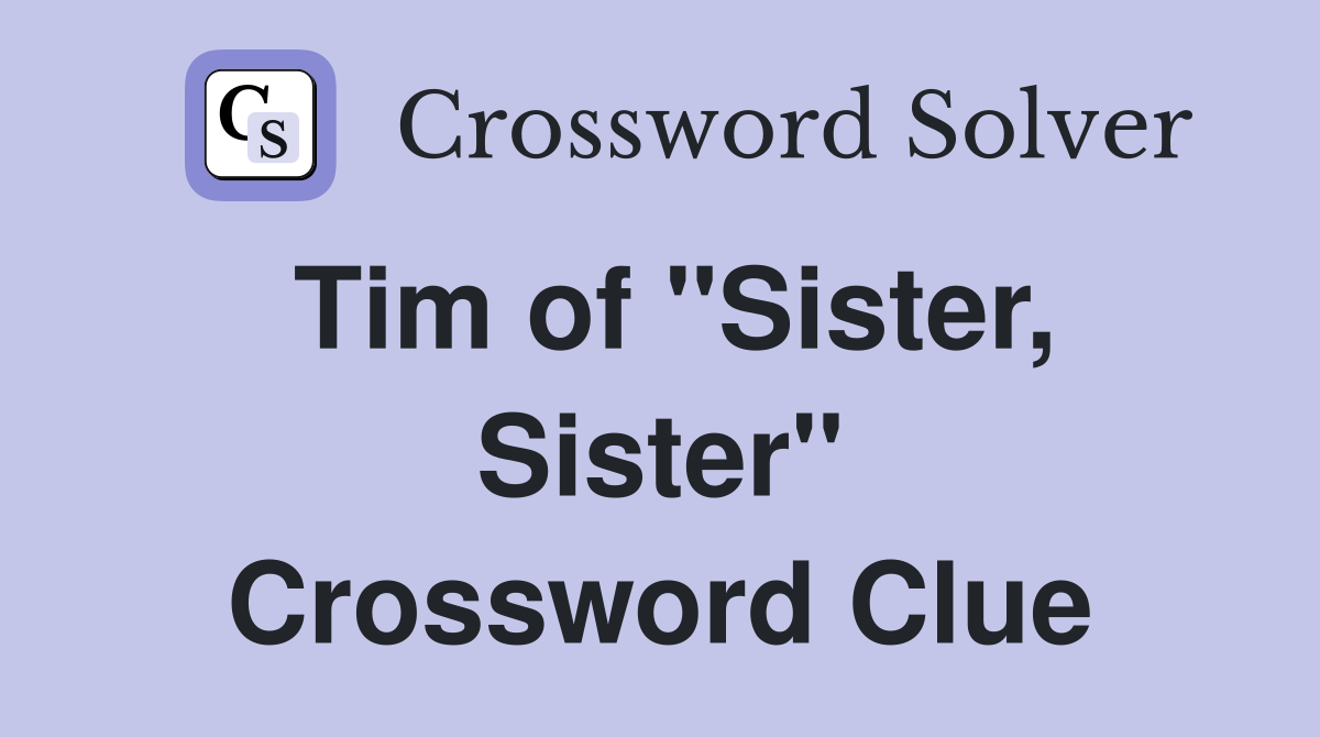 Tim of "Sister, Sister" Crossword Clue