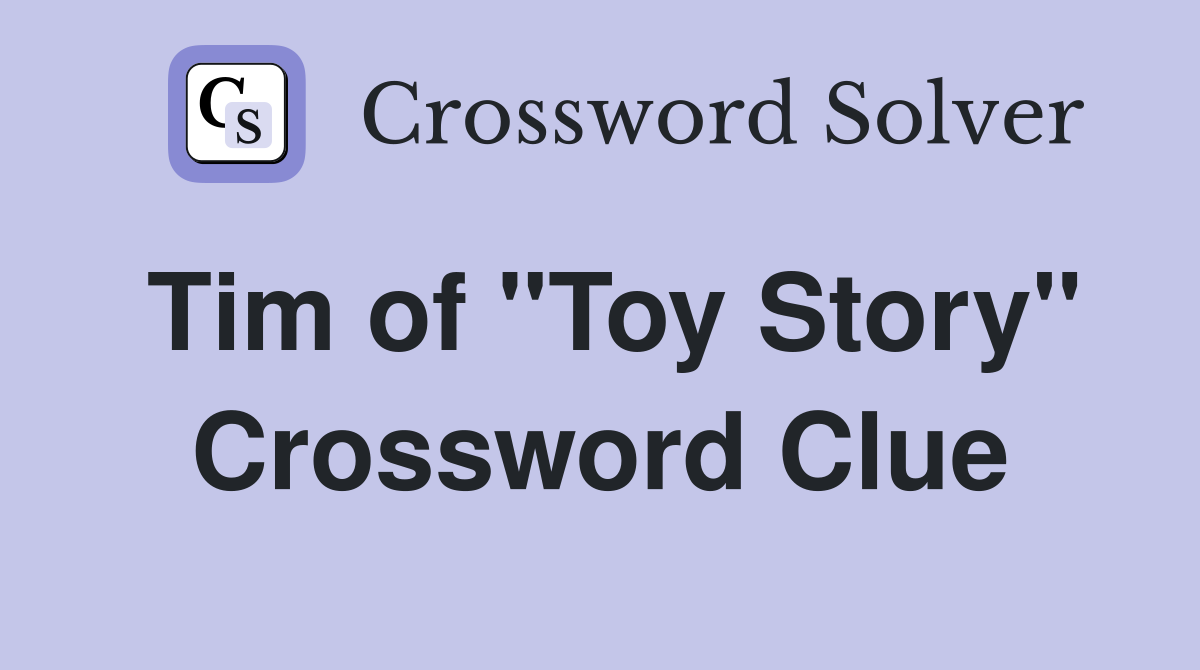 Tim of "Toy Story" Crossword Clue
