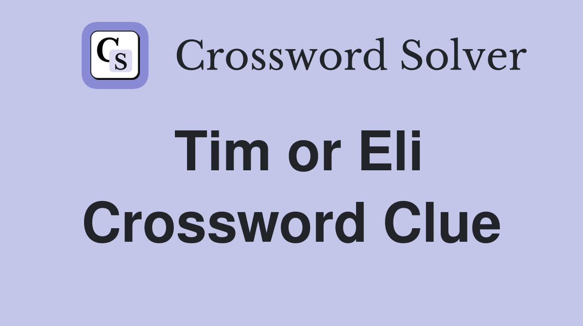 Tim or Eli Crossword Clue